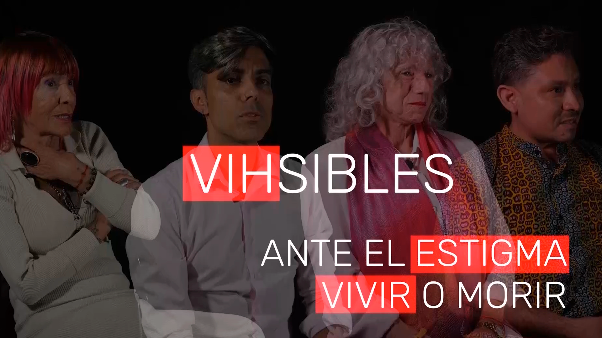 VIHSIBLES - ANTE EL ESTIGMA: VIVIR O MORIR
